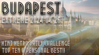 TOP TEN & PERSONAL BEST!! Mini Metro Daily Challenge Budapest Extreme 2024-04-26