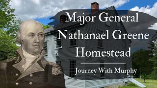 Home of George Washington’s Most Trusted General: Nathanael Greene - Journey With Murphy