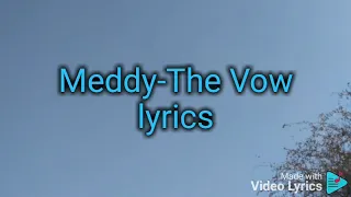 Meddy The Vow Lyrics ❤️❤️