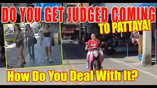 Getting judged for visiting Pattaya, do you care and how do you feel?