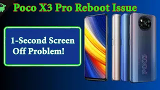 Resolving Xiaomi Poco X3 Pro Reboot Issue: Fixing Fast Logo and 1-Second Screen Off Problem!