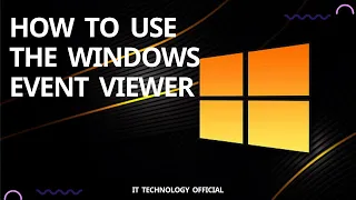How To Use The Windows Event Viewer || How to check application | Event | System logs in Windows 10