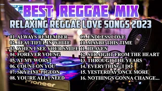 BEST REGGAE MIX 2023 - RELAXING REGGAE LOVE SONGS 2023 - OLDIES BUT GOODIES REGGAE NONSTOP SONGS