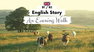 INTERMEDIATE ENGLISH STORY 🚶An Evening Walk🚶 B1 - B2 | British English Reading & Listening Practice