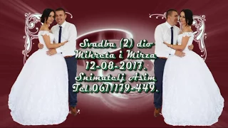 Svadba Mirza i Mihreta (2) dio 12-08-2017 Muz-Fadil Ikanović  HD-Živinice Asim Snimatelj