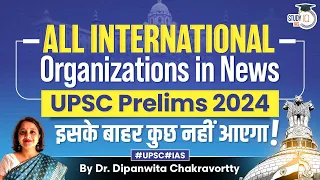 All International Organization in News | UPSC Prelims 2024 | StudyIQ IAS