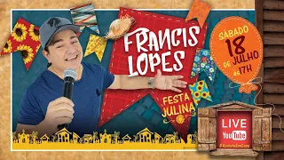 FRANCIS LOPES - LIVE FESTA JULINA | 18 de Julho 2020