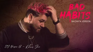 Bad Habits - Ed Sheeran (Bachata Spanglish Version) DJ Nassos B ft. Khris Joe