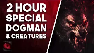 2 HOUR SPECIAL FT ZAKBABYTV - DOGMAN ENCOUNTERS AND CREATURES - What Lurks Beneath