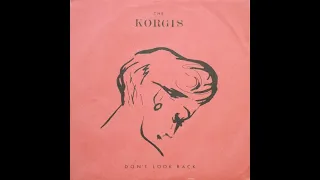 The Korgis  -    Dont Look Back   1982   +   Everybody's Got To Learn Sometime   1980