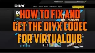 [TUTORIAL] How To Fix and Get The DivX Codec For VirtualDub