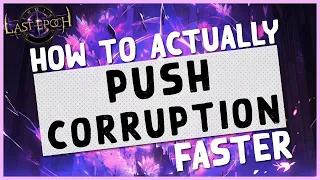 1.0 | DO THIS TO PUSH YOUR CORRUPTION HIGHER & FASTER  - Last Epoch Corruption Guide