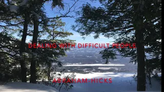 Abraham-Hicks Dealing with difficult people.