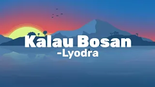Lyodra - Kalau Bosan ( Lirik )