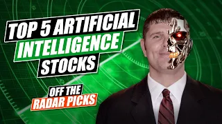 Top 5 Artificial Intelligence Stocks | Best AI Stocks | Top A.I. Stocks | Under the Radar Picks