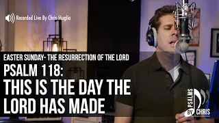 Psalm 118 - This is the day the Lord has made • Chris Muglia • Psalms By Chris