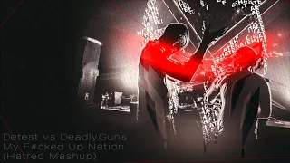 Detest vs Deadly Guns & Remzcore - My F#cked Up Nation (Hatred Mashup)