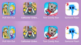 Pull Him Out,Cat Runner,Tom Candy Run,Samurai Flash