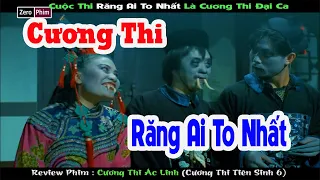 Cương Thi Tổ Chức Thi Răng Ai To Nhất.Review Phim Quỷ Nhập Tràng (CươngThi Tiên Sinh 6)