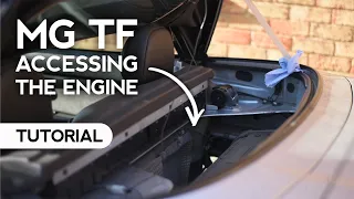 How to Access the Engine Bay | MG TF How To Guide