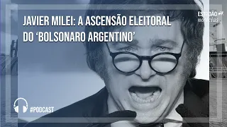 Javier Milei: a ascensão eleitoral do ‘Bolsonaro argentino’