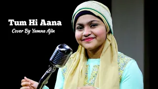 Tum hi Aana Cover By Yumna Ajin | Jubin Nautiyal