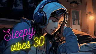 Get In The Mood For Study With Dreamy Lofi Sleepy Vibes30: Relax, Concentrate, And Unwind