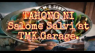 TMK Garage - Tahong ni Salome Salvi