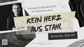 Vortragsabend "Kein Herz aus Stahl" mit Michael Stahl
