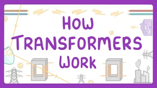 GCSE Physics - How Transformers Work #82