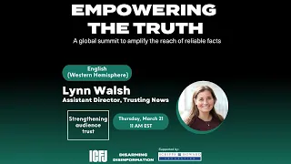 Strengthening audience trust | Empowering the Truth | ICFJ | Lynn Walsh