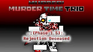 Murder! Murder Time Trio - Phase 1.5: Rejection Deceased