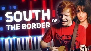 SOUTH OF THE BORDER · Ed Sheeran (Piano Tutorial)