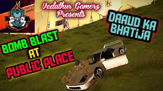 Bomb blast at public place !! || Daaud ka Bhatija || GTA San Andreas .EXE || Vedathur Gamerz ||