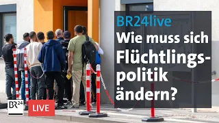 Was muss sich ändern in der Flüchtlingspolitik? | Münchner Runde | BR24live