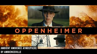 Oppenheimer | Ambient Ambience Atmosphere