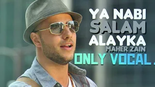 Maher Zain - Ya Nabi Salam Alayka (Arabic-OnlyVocal) | ماهر زين - يا نبي السلام فقط صوتي