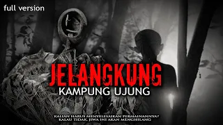 TEROR JELANGKUNG KAMPUNG UJUNG / full version