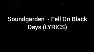 Soundgarden - Fell On Black Days (LYRICS)