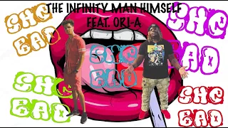 The Infinity Man Himself - She Bad - Ft. Ori-A