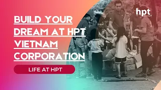 Build Your Dream at HPT Vietnam Corporation | Life at HPT