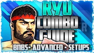 The Only Ryu Combo Guide You Need | BnBs - Advanced - Setups | Street Fighter 6