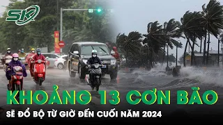 Dự Báo Sẽ Có Khoảng 11-13 Cơn Bão, Áp Thấp Nhiệt Đới Đổ Bộ Trên Biển Đông Và Đất Liền Trong Năm 2024