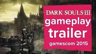 Dark Souls 3 first gameplay trailer - Gamescom 2015