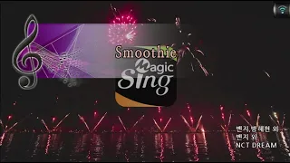 [매직씽아싸노래방] NCT DREAM  - Smoothie 노래방(karaoke) | MAGICSING