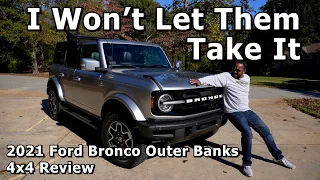 I Won't Let Them Take It - 2021 Ford Bronco Outer Banks 4x4 Review