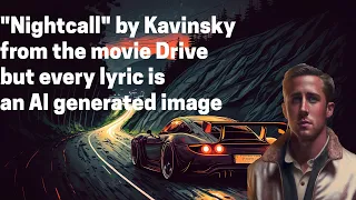 "Nightcall" by Kavinsky but every lyric is an AI generated image