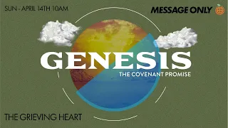 Genesis - The Grieving Heart (Message Only)