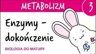 Metabolizm 3 - Enzymy - dokończenie (inhibicja, aktywacja) - biologia matura rozszerzona