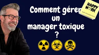 Comment gérer un manager toxique ?